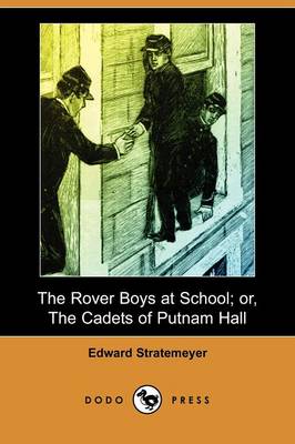 Book cover for The Rover Boys at School; Or, the Cadets of Putnam Hall (Dodo Press)