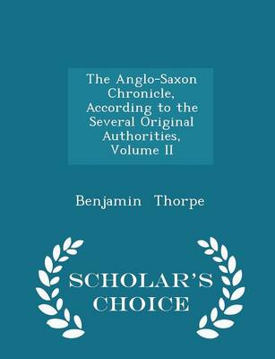 Book cover for The Anglo-Saxon Chronicle, According to the Several Original Authorities, Volume II - Scholar's Choice Edition