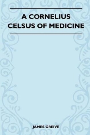 Cover of A Cornelius Celsus Of Medicine