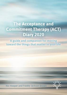 Book cover for The Acceptance and Commitment Therapy (ACT) Diary 2020