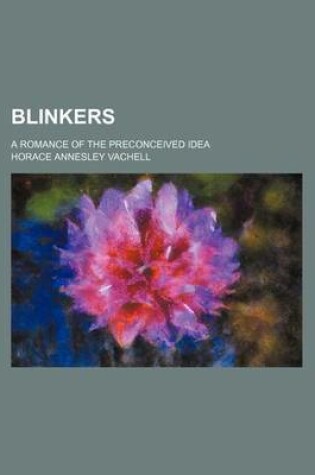Cover of Blinkers; A Romance of the Preconceived Idea
