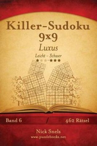 Cover of Killer-Sudoku 9x9 Luxus - Leicht bis Schwer - Band 6 - 462 Rätsel