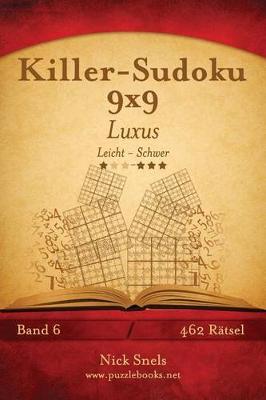 Book cover for Killer-Sudoku 9x9 Luxus - Leicht bis Schwer - Band 6 - 462 Rätsel