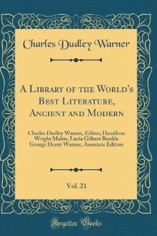 Cover of A Library of the World's Best Literature, Ancient and Modern, Vol. 21