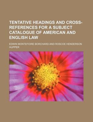 Book cover for Tentative Headings and Cross-References for a Subject Catalogue of American and English Law