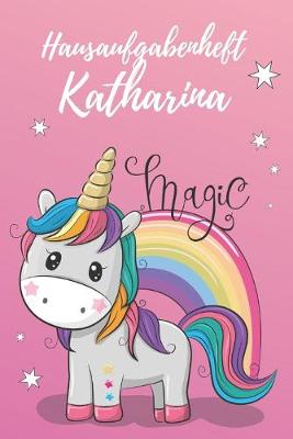 Book cover for personalisiertes Einhorn Hausaufgabenheft Din A5 / Hausaufgabenheft Katharina