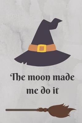 Book cover for The Moom Made Me Do It