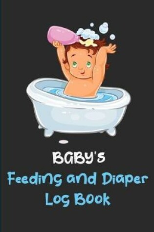 Cover of Baby's Feeding And Diaper Log Book