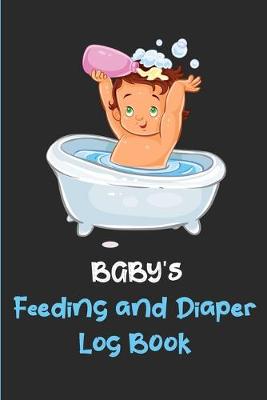 Book cover for Baby's Feeding And Diaper Log Book