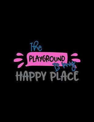 Cover of The Playground Is My Happy Place