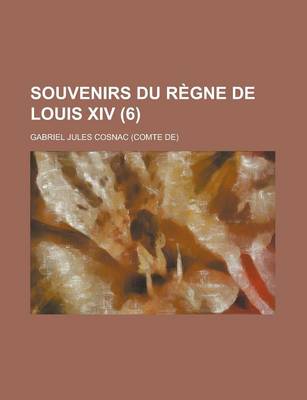 Book cover for Souvenirs Du Regne de Louis XIV (6 )