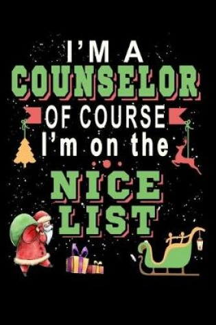 Cover of I'm A Counselor Of Course I'm On The Nice List