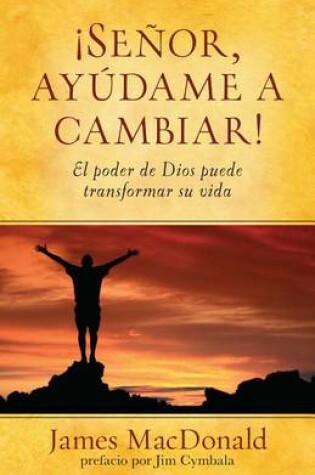 Cover of Senor, Ayudame a Cambiar!