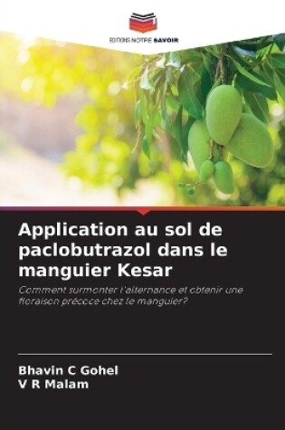 Cover of Application au sol de paclobutrazol dans le manguier Kesar