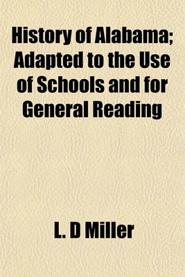 Book cover for History of Alabama; Adapted to the Use of Schools and for General Reading