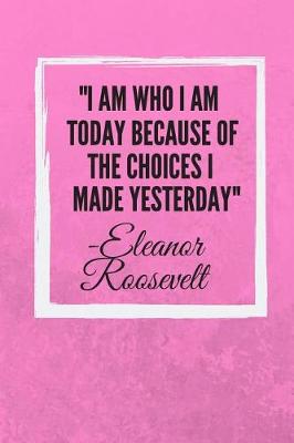 Book cover for I am who i am today because of the choices i made yesterday