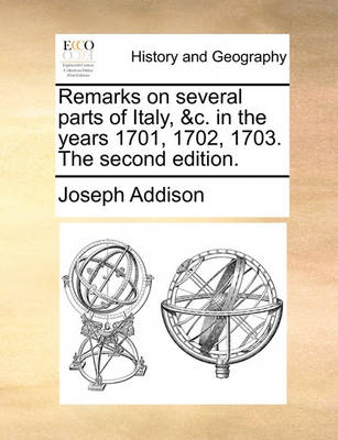 Book cover for Remarks on Several Parts of Italy, &C. in the Years 1701, 1702, 1703. the Second Edition.