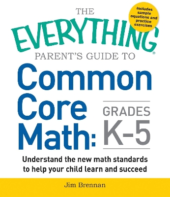 Cover of The Everything Parent's Guide to Common Core Math Grades K-5