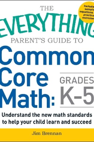 Cover of The Everything Parent's Guide to Common Core Math Grades K-5