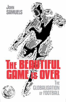 Book cover for The Beautiful Game is Over