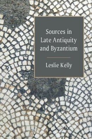 Cover of Sources in Late Antiquity and Byzantium