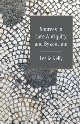 Book cover for Sources in Late Antiquity and Byzantium