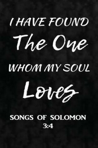 Cover of I Have Found The One Whom My Soul Loves. Song of Solomon 3