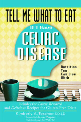Cover of Tell Me What to Eat If I Have Celiac Disease