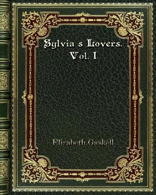 Book cover for Sylvia's Lovers. Vol. I