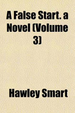 Cover of A False Start. a Novel (Volume 3)