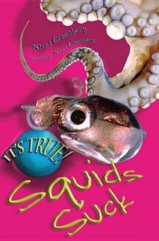 Cover of It's True! Squids Suck (13)