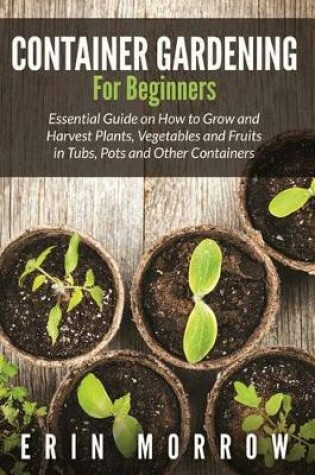 Cover of Container Gardening for Beginners