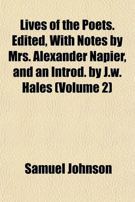 Book cover for Lives of the Poets. Edited, with Notes by Mrs. Alexander Napier, and an Introd. by J.W. Hales (Volume 2)