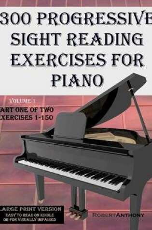 Cover of 300 Progressive Sight Reading Exercises for Piano Volume Two Large Print Version