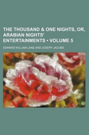Cover of The Thousand & One Nights, Or, Arabian Nights' Entertainments (Volume 5 )