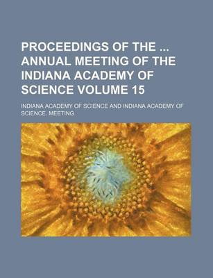 Book cover for Proceedings of the Annual Meeting of the Indiana Academy of Science Volume 15