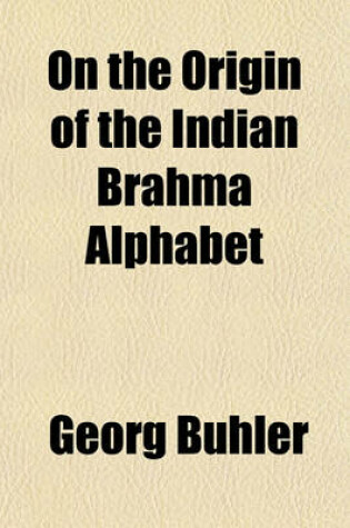 Cover of On the Origin of the Indian Br Hma Alphabet