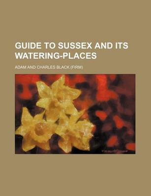 Book cover for Guide to Sussex and Its Watering-Places