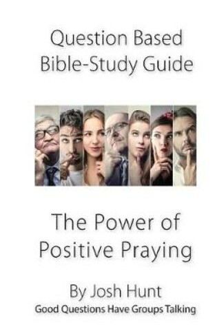 Cover of Question-based Bible Study Guide--The Power of Positive Praying