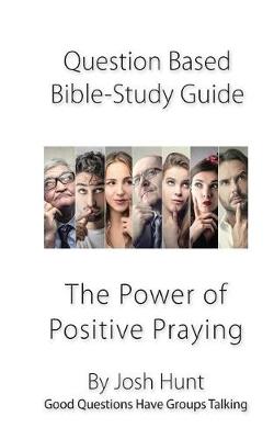 Book cover for Question-based Bible Study Guide--The Power of Positive Praying