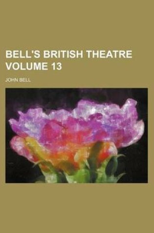 Cover of Bell's British Theatre Volume 13