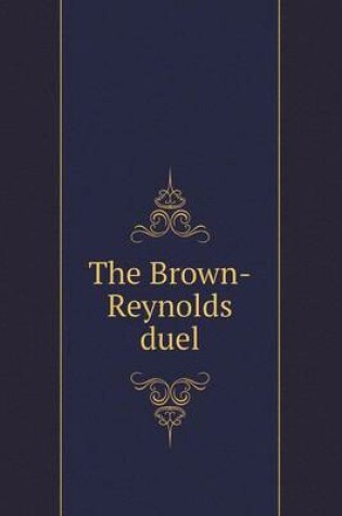 Cover of The Brown-Reynolds duel