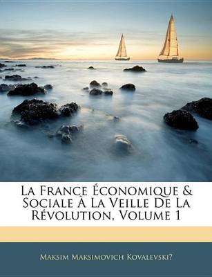Book cover for La France Conomique & Sociale La Veille de La Rvolution, Volume 1