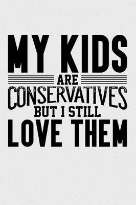 Book cover for My Kids are Conservatives but I Still Love Them