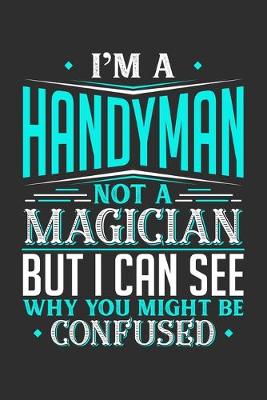 Book cover for I'm A Handyman Not A Magician But I can See Why You Might Be Confused