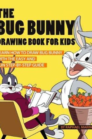 Cover of The Bug Bunny Drawing Book for Kids