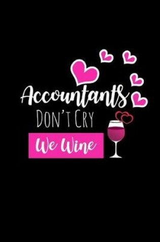 Cover of Accountants Don't Cry We Wine