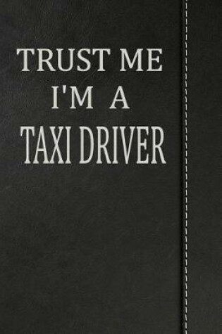 Cover of Trust Me I'm a Taxi Driver