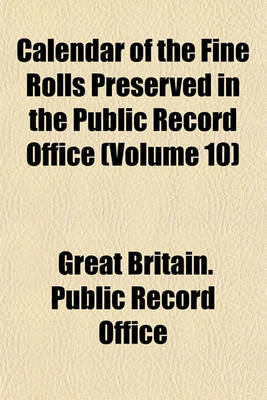 Book cover for Calendar of the Fine Rolls Preserved in the Public Record Office (Volume 10)