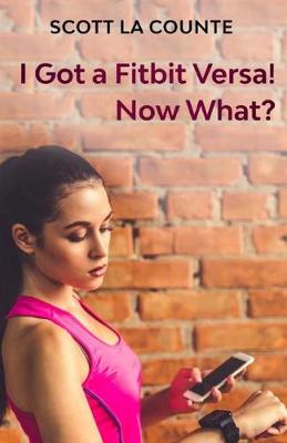 Book cover for You Got a Fitbit Versa! Now What?